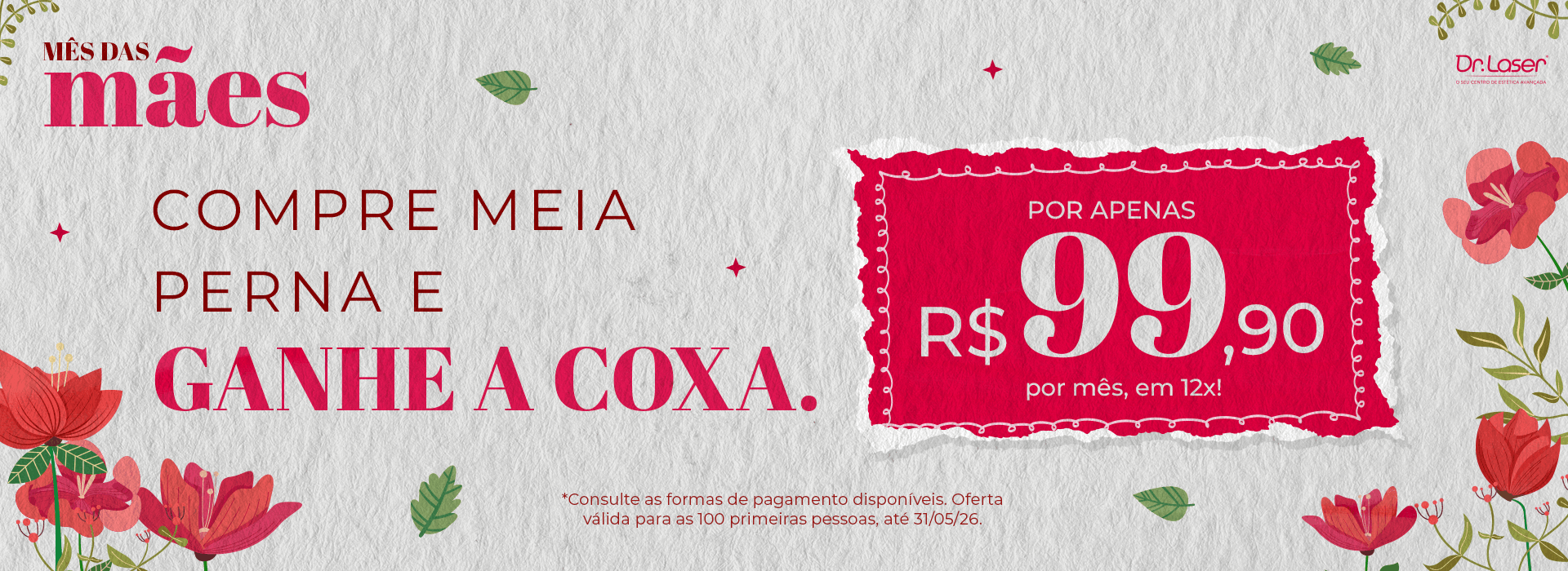 Mês das mães. Compre meia perna e ganhe a coxa.